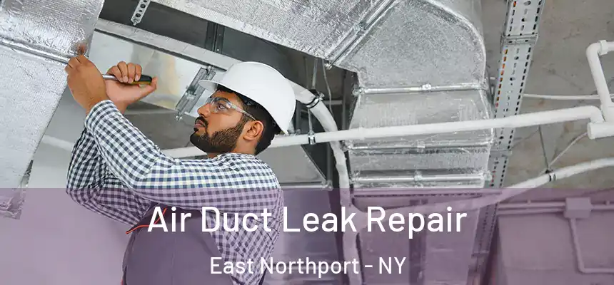  Air Duct Leak Repair East Northport - NY