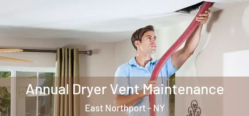  Annual Dryer Vent Maintenance East Northport - NY