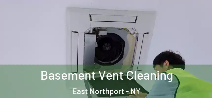 Basement Vent Cleaning East Northport - NY