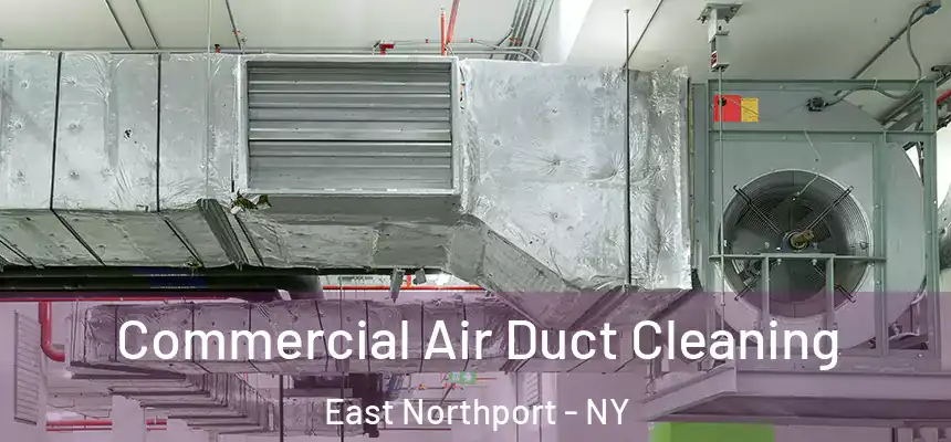  Commercial Air Duct Cleaning East Northport - NY
