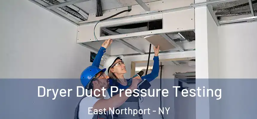  Dryer Duct Pressure Testing East Northport - NY