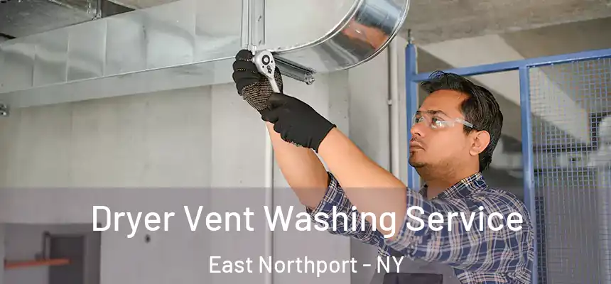  Dryer Vent Washing Service East Northport - NY
