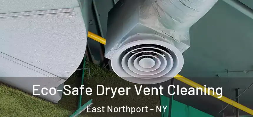 Eco-Safe Dryer Vent Cleaning East Northport - NY