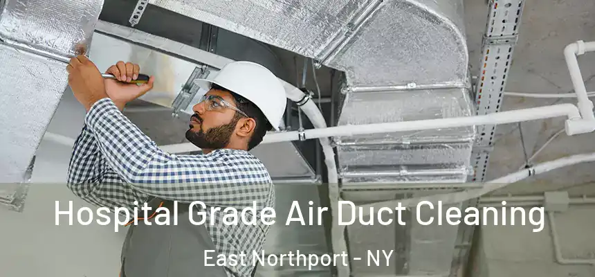  Hospital Grade Air Duct Cleaning East Northport - NY