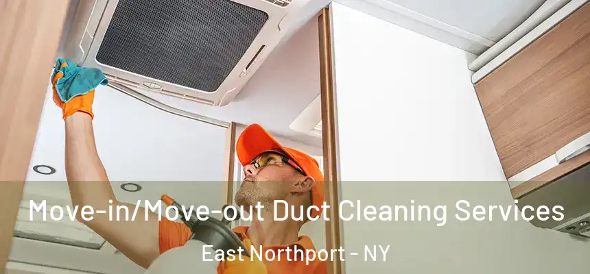  Move-in/Move-out Duct Cleaning Services East Northport - NY