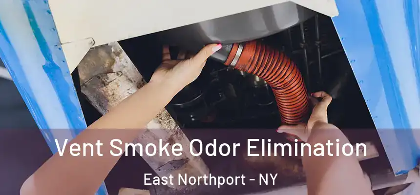  Vent Smoke Odor Elimination East Northport - NY