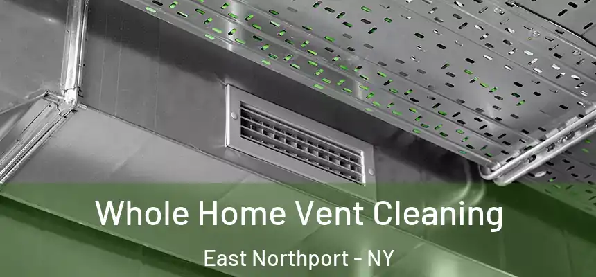  Whole Home Vent Cleaning East Northport - NY