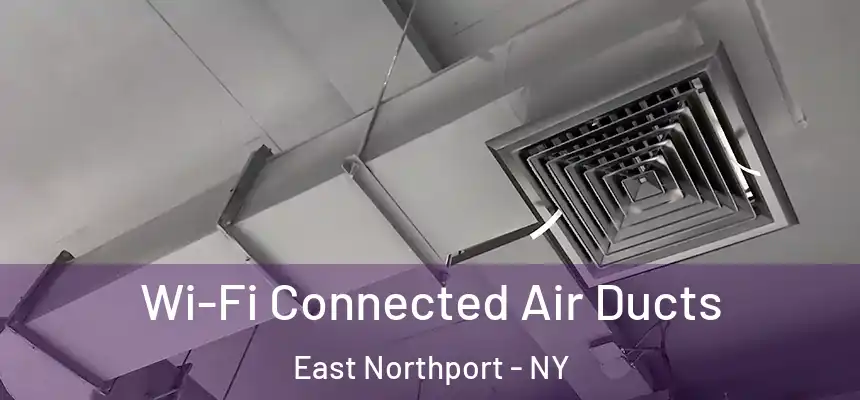  Wi-Fi Connected Air Ducts East Northport - NY